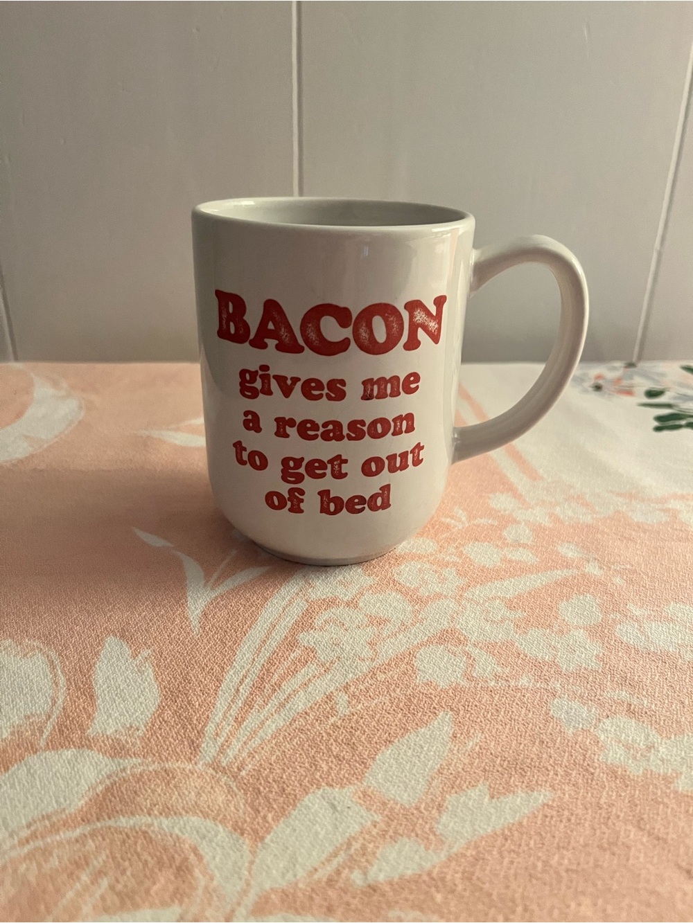 White Ceramic 'Bacon Gives Me a Reason to Get Out of Bed' Mug - Red Text